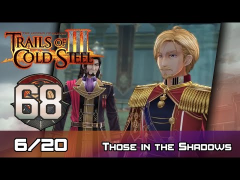 TLoH: Trails of Cold Steel III - Walkthrough - Ep 68: Those in the Shadows [6/20]