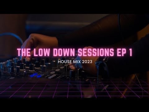 The Low Down Sessions EP 1 | House Mix | Ft CocoSA , Da Gifto,  Yogilocco