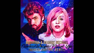 Madonna - George Michael I Want You / Careless Whisper (Sartori MIX)