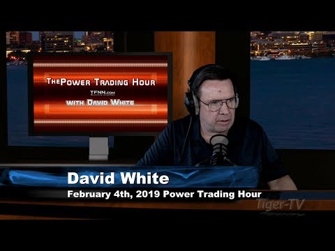 February 4th Power Trading Hour with David White on TFNN - 2019
