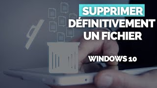 Comment Supprimer Définitivement des Fichiers / Dossiers Dans Windows 10 ?