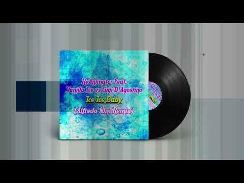 ReAnimator Feat. Vanilla Ice vs Gigi D'Agostino - Ice Ice Baby (Alfredo Nini Remix)