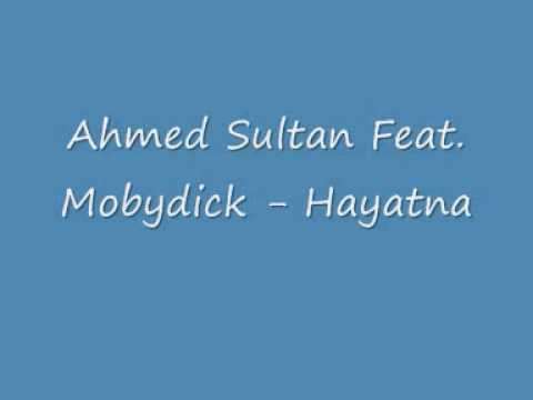 Ahmed Soultan Feat  Mobydick - Hayatna