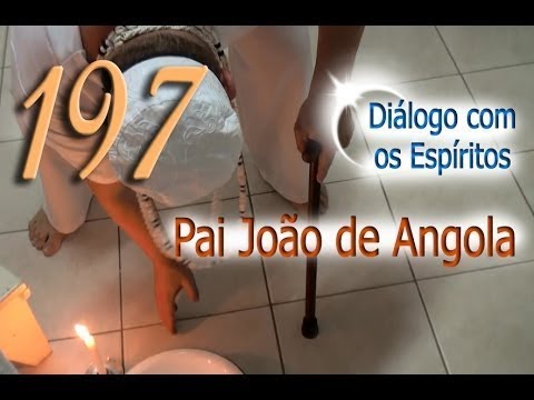 DcE 197 - [] Entidade Pai João de Angola - Médium Pai Daniel de Oxóssi