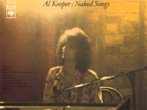 Download Al Kooper Where Were You When I Needed You Mp3 dan Mp4 2019