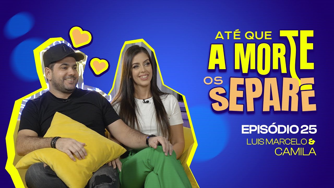 LUIS MARCELO E CAMILLA - Até Que A Morte Os Separe #25