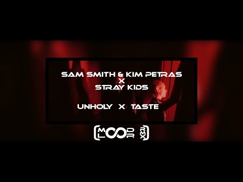 Sam Smith & Kim Petras - Unholy x Stray Kids - Taste [MoodLoops ReMiX]