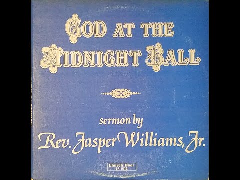 God At The Midnight Ball [Sermon] (1980) Rev. Jasper Williams, Jr.
