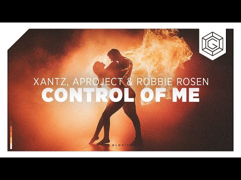 XanTz, AProject & Robbie Rosen - Control Of Me