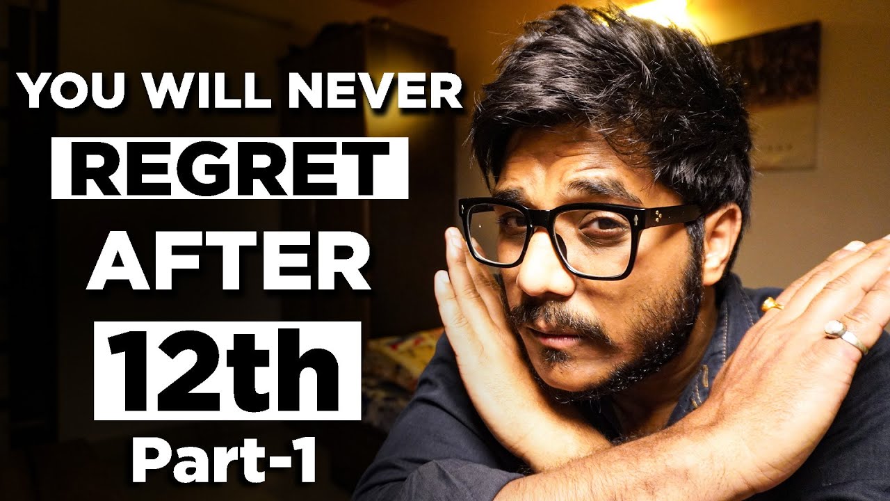 This is Why 90% Students Regret After 12th ? ** MIND BENDING ADVICE **