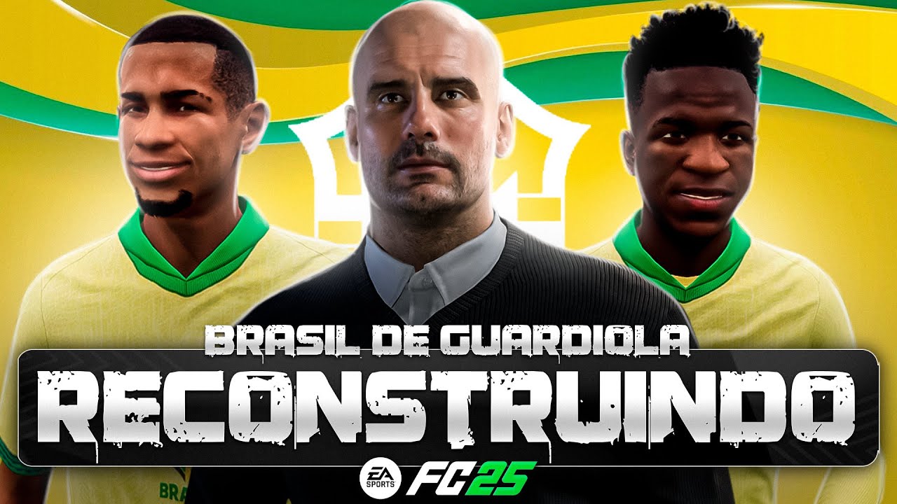 RECONSTRUINDO O BRASIL DE GUARDIOLA! FC25 | Modo Carreira