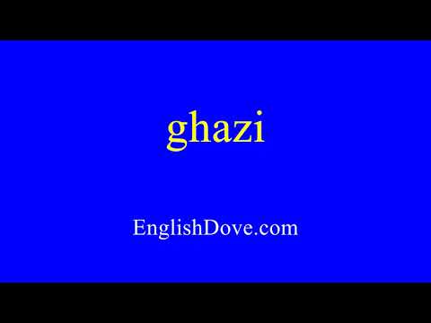 How to pronounce ghazi in American English