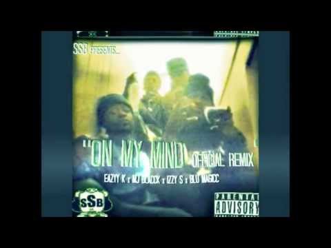 "ON MY MIND (Remix)" - EAZYY K. x MJ BLACCK x IZZY-S x BLU MAGICC #SSB