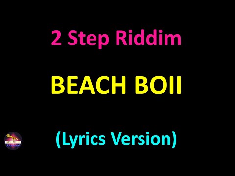 Beach Boii - 2 Step Riddim (Lyrics version)