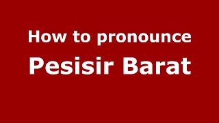 How to pronounce Pesisir Barat