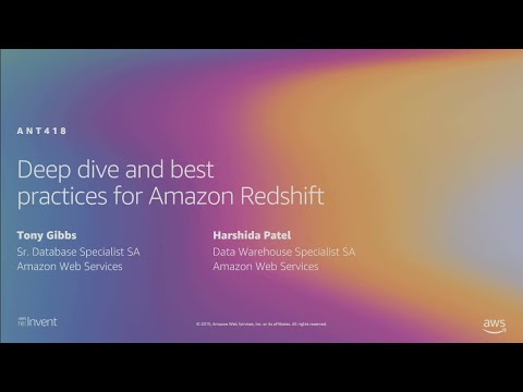 AWS re:Invent 2019: Deep dive and best practices for Amazon Redshift (ANT418)