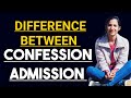 Difference between Confession and Admission in evidence law | Confession versus Admission
