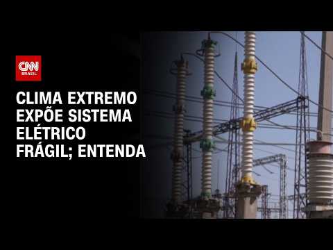 Clima extremo expõe sistema elétrico frágil; veja a análise | CNN PRIME TIME
