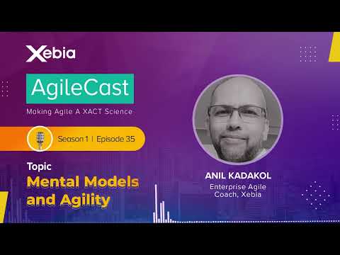 AgileCast S01E35 - Mental Models and Agility by Anil Kadakol