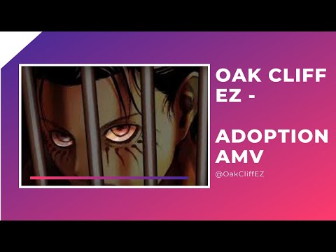 [AMV] Oak Cliff EZ - Adoption