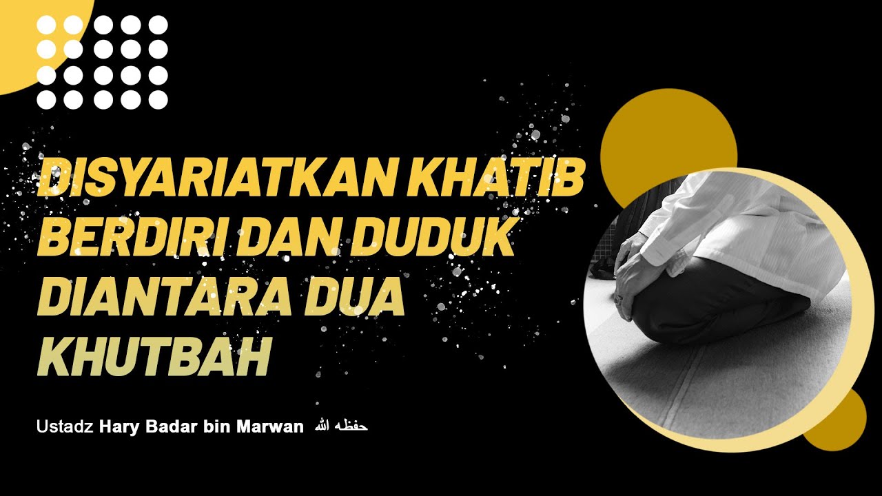 Pembahasan: DISYARIATKAN KHATIB BERDIRI DAN DUDUK DIANTARA DUA KHUTBAHKitab Tai…