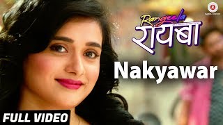 Nakyawar - Full Video  Rangeela Rayabaa  Armaan Ma