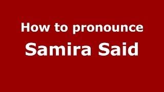 How to pronounce Samira Said