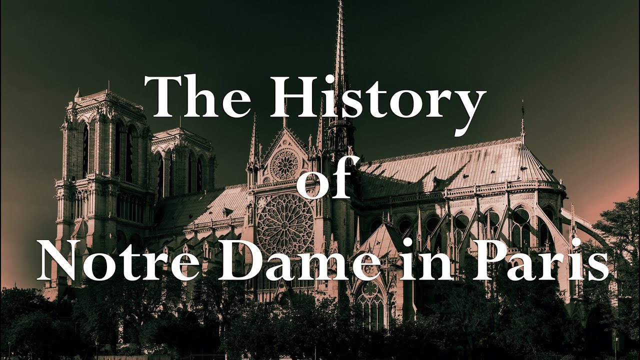 The Long History of Notre Dame in Paris