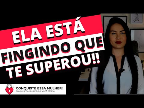 SINAIS DE QUE ELA ESTÁ FINGINDO QUE TE SUPEROU OU QUE ESTÁ FINGINDO QUE NÃO QUER NADA COM VOCÊ!