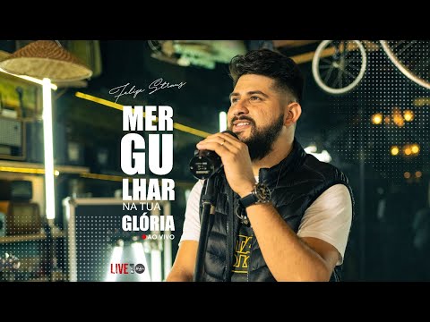 Mergulhar Na Tua Glória - Felipe Straus