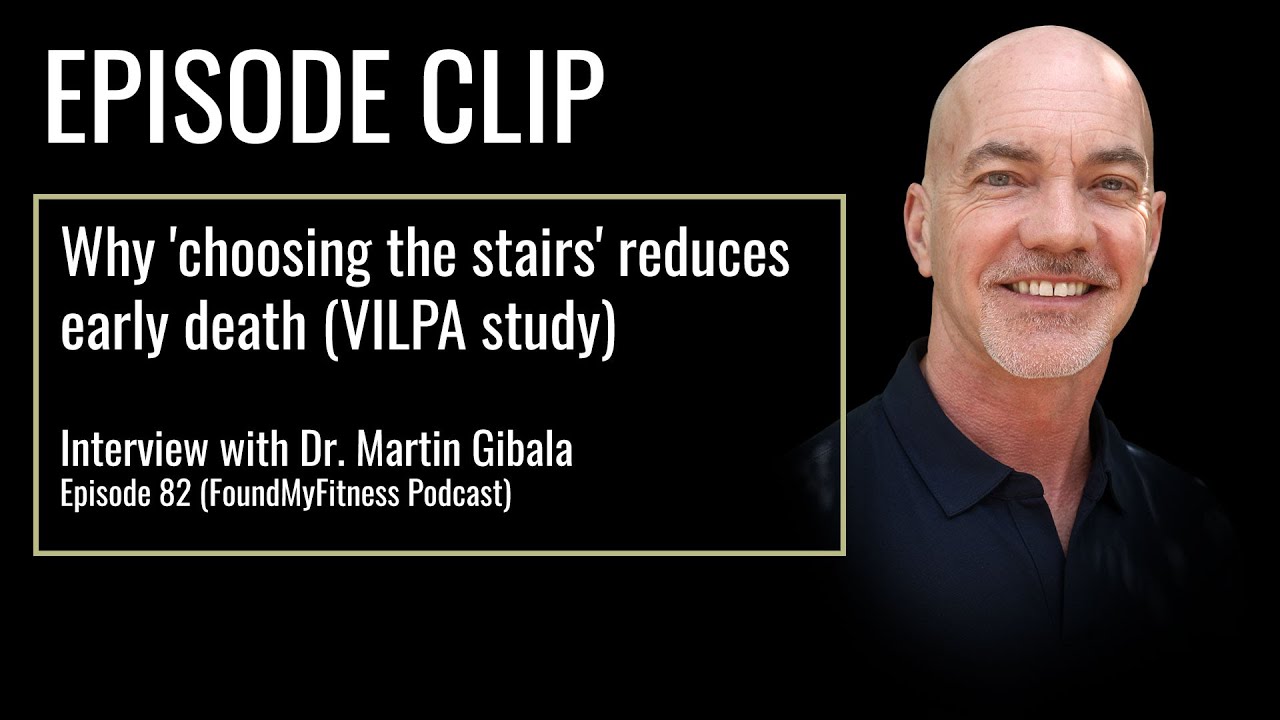 Why 'choosing the stairs' reduces early death (VILPA study) | Dr. Martin Gibala