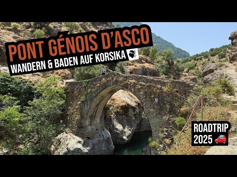 Pont genois d‘Asco 4K | Asco Tal | Wandern auf Korsika | Roadtrip 2025