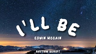 I'll Be - Edwin McCain (Lyrics - Rhythm Script)