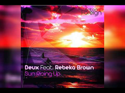Deux feat Rebeka Brown - Sun Rising Up