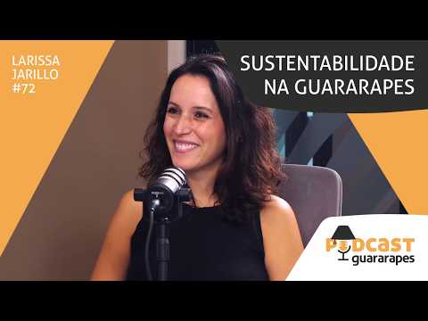 Sustentabilidade na Guararapes | Podcast Guararapes | Ep. 72 com Larissa Jarillo