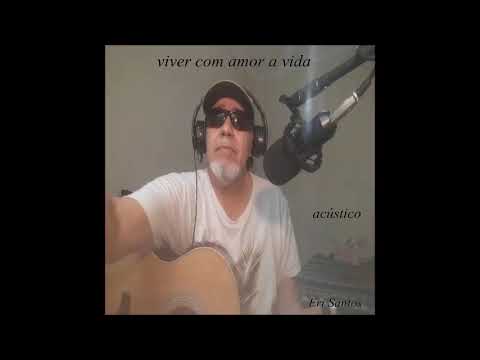 Viver Com Amor A Vida - Eri Santos
