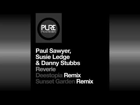 Paul Sawyer, Susie Ledge & Danny Stubbs - Reverie (Deestopia Extended Remix)