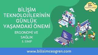 5.1.4.Bilişim Teknolojilerinin Günlük Yaşamdaki Önemi | Ergonomi ve Sağlık