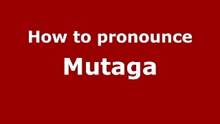 How to pronounce Mutaga