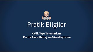 PRATİK BİLGİLER : ÇELİK YAPI TASARLARKEN AVAN METRAJ ve GÖRSELLEŞTİRME