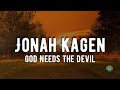 Jonah Kagen God Needs The Devil
