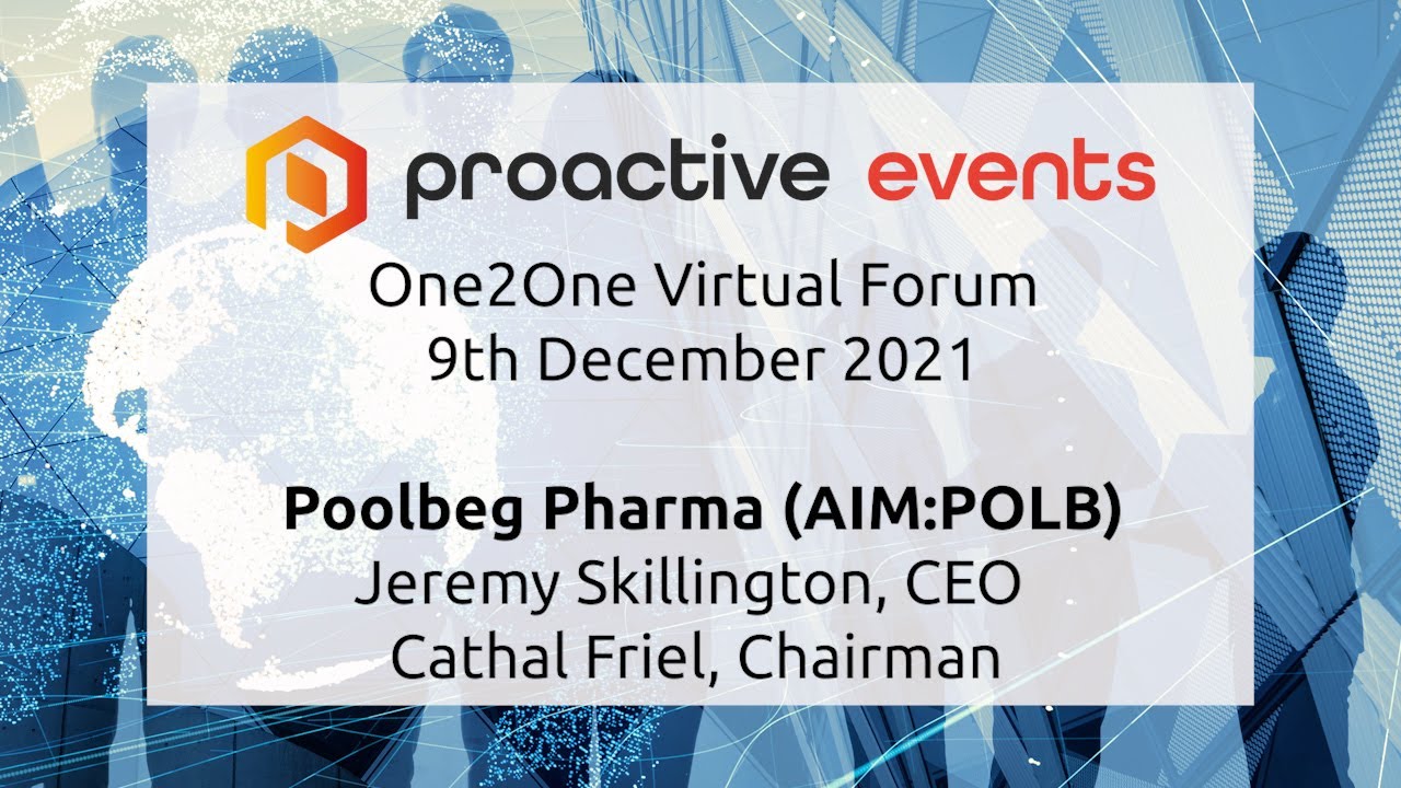 Poolbeg Pharma PLC (AIM:POLB) Proactive One2One Virtual Forum - 9th December 2021