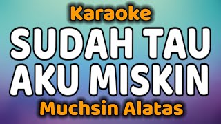 Download lagu SUDAH TAU AKU MISKIN Karaoke Muchlis Alatas mp3 Download lagu SUDAH TAU AKU MISKIN Karaoke Muchlis Alatas mp3
