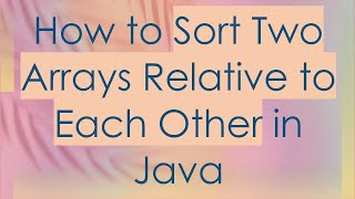 Download the video "How to Sort Two Arrays Relative to Each Other in Java"