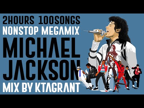 MICHAEL JACKSON / 2 Hours 100 Songs Nonstop MEGA MIX  (@KTAGRANT)