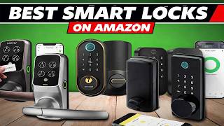 The Best Smart Locks ON AMAZON YOU CAN BUY RIGHT NOW