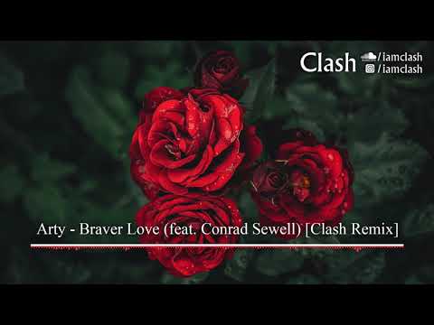 Arty - Braver Love (feat. Conrad Sewell) [Clash Remix]