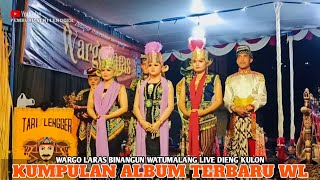 Download lagu KUMPULAN ALBUM TERBARU WARGO LARAS BINANGUN WATUMALANG LIVE DIENG KULON  mp3