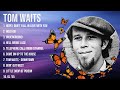 Top Hits Tom Waits 2024 Best Tom Waits Playlist 2024