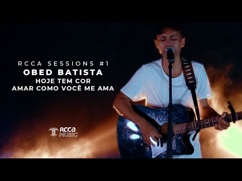 Rcca Sessions #1 - Hoje Tem Cor + Amar Como Você Me ama - Obed batista - 4K